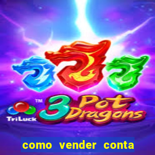 como vender conta de jogo